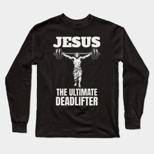 jesus the ultimate deadlifter Long Sleeve T-Shirt